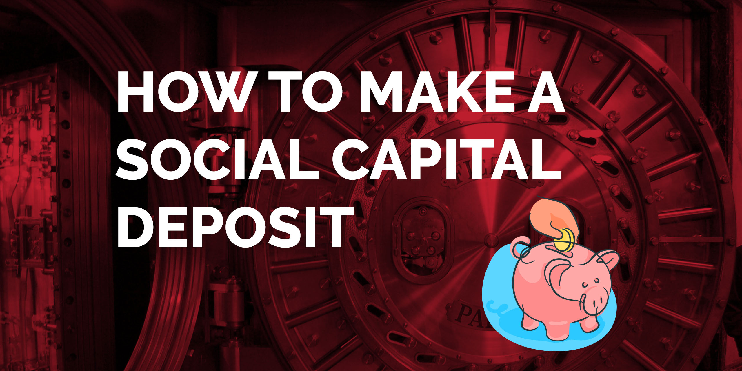 How to Make a Social Capital Deposit - Miami, Florida, Marketing, Gianni D'Alerta