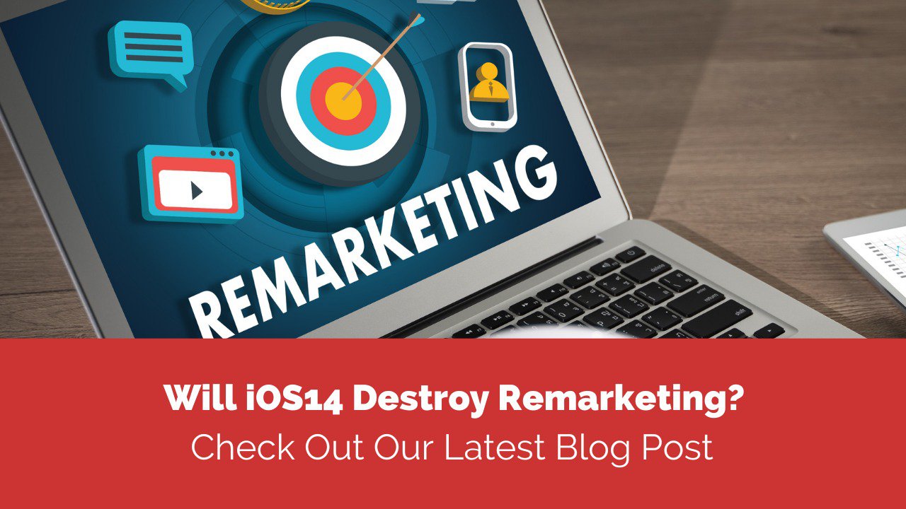 Will iOS14 Destroy Remarketing?